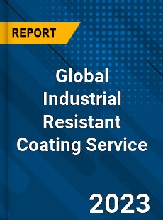 Global Industrial Resistant Coating Service Industry