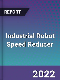 Global Industrial Robot Speed Reducer Market