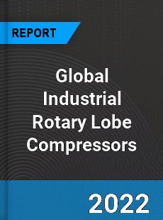 Global Industrial Rotary Lobe Compressors Market