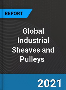 Global Industrial Sheaves and Pulleys Market