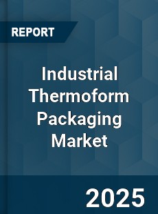 Global Industrial Thermoform Packaging Market