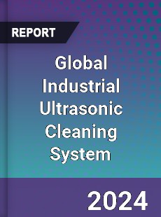 Global Industrial Ultrasonic Cleaning System Industry