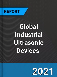 Global Industrial Ultrasonic Devices Market