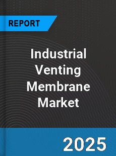 Global Industrial Venting Membrane Market