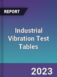 Global Industrial Vibration Test Tables Market