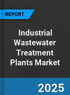 Global Industrial Wastewater Treatment Plants Market