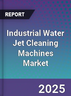 Global Industrial Water Jet Cleaning Machines Industry