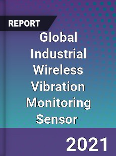Global Industrial Wireless Vibration Monitoring Sensor Market