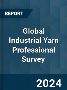 Global Industrial Yarn Professional Survey Report