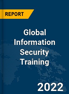 Global Information Security Training Market