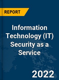 Global Information Technology Security as a Service Market