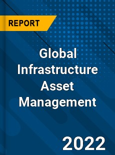 Infrastructure Asset Management Market