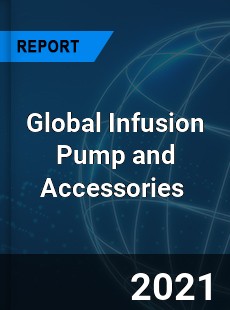 Global Infusion Pump and Accessories Market