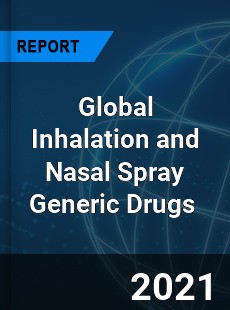 Global Inhalation and Nasal Spray Generic Drugs Market