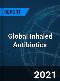 Inhaled Antibiotics Market