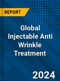 Global Injectable Anti Wrinkle Treatment Market