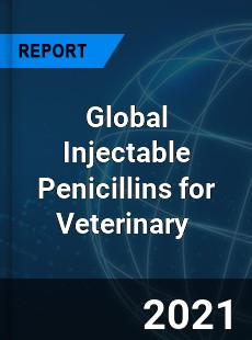 Global Injectable Penicillins for Veterinary Market
