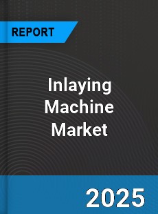 Global Inlaying Machine Market