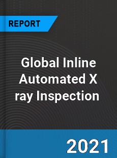 Global Inline Automated X ray Inspection Market