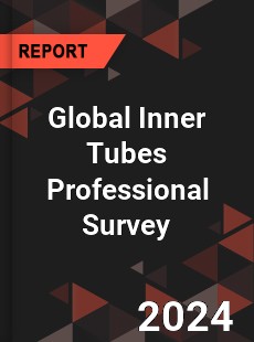 Global Inner Tubes Professional Survey Report