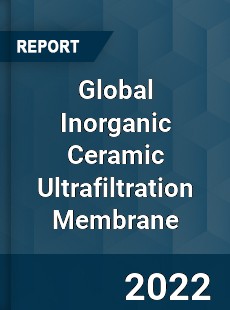 Global Inorganic Ceramic Ultrafiltration Membrane Market