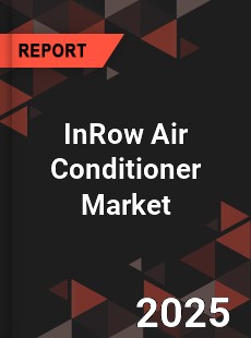 Global InRow Air Conditioner Industry
