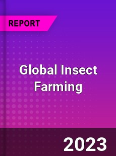 Global Insect Farming Industry