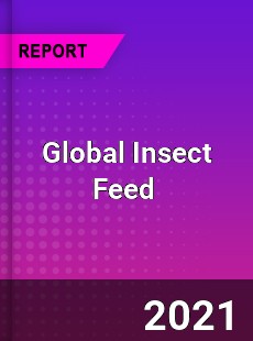 Global Insect Feed Market