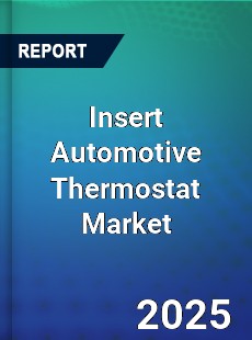 Global Insert Automotive Thermostat Market