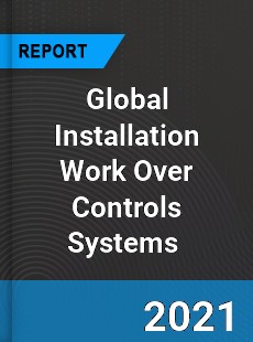 Global Installation Work Over Controls Systems Market