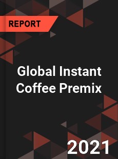 Global Instant Coffee Premix Market