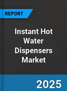 Global Instant Hot Water Dispensers Market