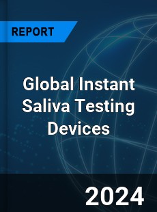 Global Instant Saliva Testing Devices Market