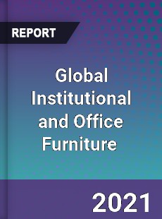 Global Institutional and Office Furniture Market