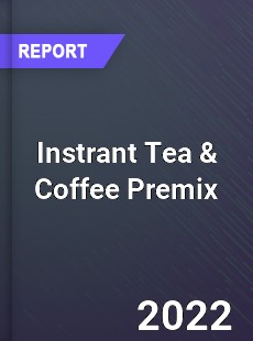 Global Instrant Tea amp Coffee Premix Market