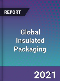 Global Insulated Packaging Market