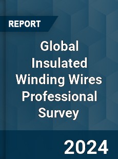 Global Insulated Winding Wires Professional Survey Report