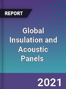 Global Insulation and Acoustic Panels Market