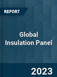 Global Insulation Panel Market