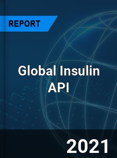 Global Insulin API Market