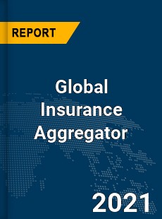 Global Insurance Aggregator Market
