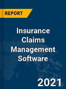 Global Insurance Claims Management Software Market