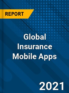 Global Insurance Mobile Apps Market
