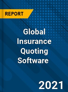 Global Insurance Quoting Software Market