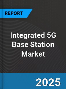 Global Integrated 5G Base Station Outlook