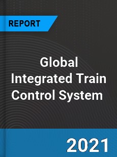 Global Integrated Train Control System Market