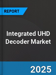 Global Integrated UHD Decoder Outlook