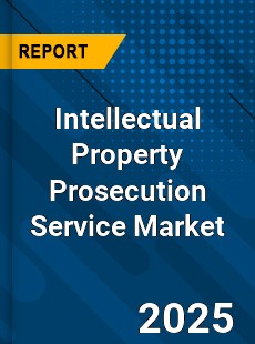 Global Intellectual Property Prosecution Service Industry