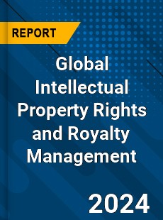 Global Intellectual Property Rights and Royalty Management Market