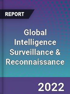 Global Intelligence Surveillance amp Reconnaissance Market